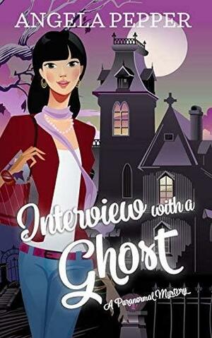 Interview with a Ghost by Angela Pepper