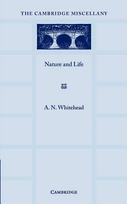 Nature and Life by Alfred North Whitehead, Alfred North Whitehead