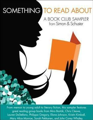 Something to Read About: A Book Club Sampler from Simon & Schuster by Philippa Gregory, Mira Bartók, Chris Cleave, Sarah Pekkanen