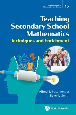 Teaching Secondary School Mathematics: Techniques and Enrichment by Beverly Smith, Alfred S. Posamentier