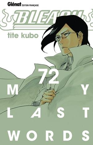 Bleach, Tome 72: My Last Words by Tite Kubo