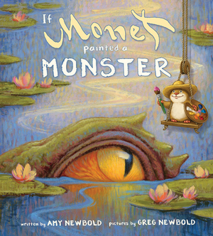 If Monet Painted a Monster by Amy Newbold