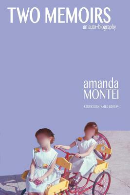 Two Memoirs: an Auto+Biography (Color Edition) by Amanda Montei