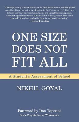 One Size Does Not Fit All: A Student's Assessment of School by Nikhil Goyal