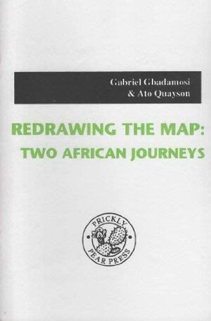 Redrawing the Map: Two African Journeys by Ato Quayson, Gabriel Gbadamosi