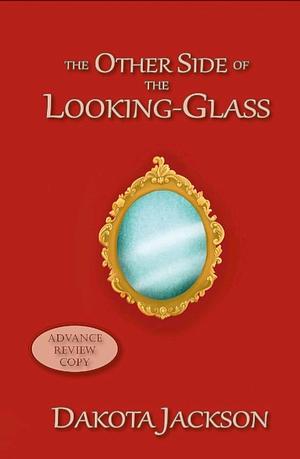 The Other Side of the Looking Glass by Dakota Jackson