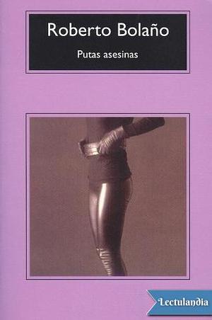 Putas asesinas by Roberto Bolaño