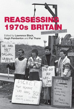 Reassessing 1970s Britain by Pat Thane, Hugh Pemberton, Lawrence Black