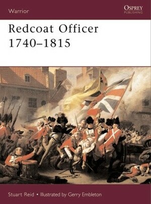 Redcoat Officer: 1740–1815 by Gerry Embleton, Stuart Reid