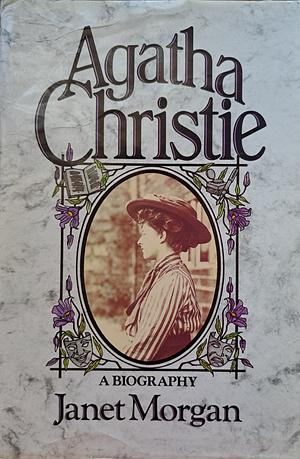 Agatha Christie: A Biography by Janet Morgan