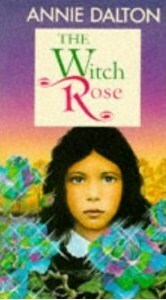 The Witch Rose by Annie Dalton
