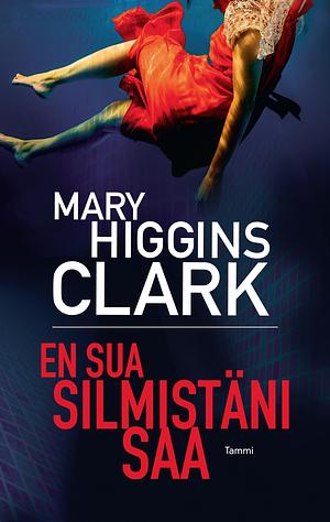 En sua silmistäni saa by Mary Higgins Clark