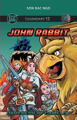 Legendary 12: John Rabbit (Vol. 4): Darkness at Camelot by Son Bac Ngo