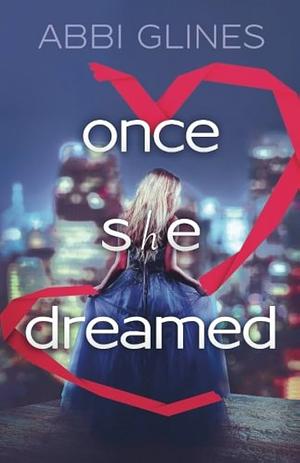 Once She Dreamed by Abbi Glines