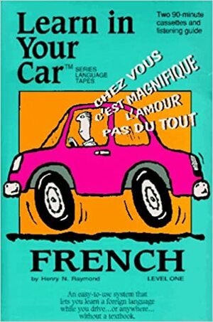 Learn in Your Car French Level One With Listening Guide by Penton Overseas Inc., Henry N. Raymond