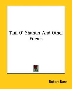 Tam O' Shanter And Other Poems by Robert Burns