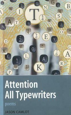 Attention All Typewriters by Jason Camlot
