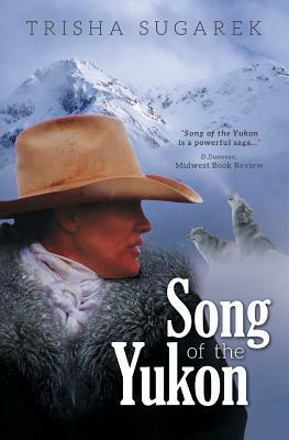 Song of the Yukon by Trisha Sugarek