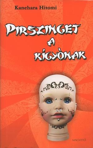 Pirszinget a kígyónak by Hitomi Kanehara