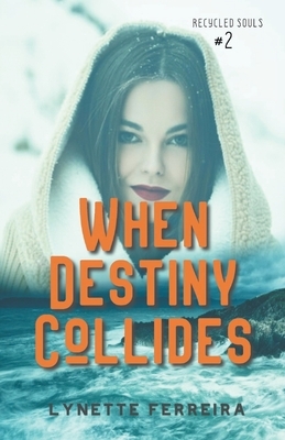 When Destiny Collides by Lynette Ferreira