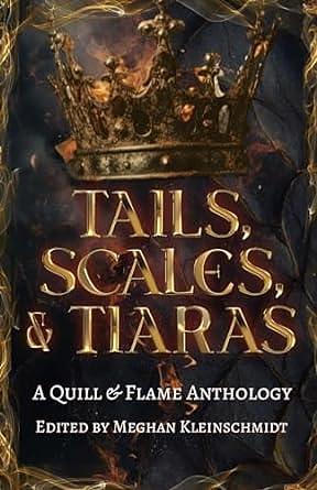 Tails, Scales, & Tiaras by Andrea Renae, Rachel Lawrence, Meghan Kleinschmidt, Meghan Kleinschmidt