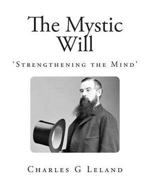 The Mystic Will by Charles G. Leland