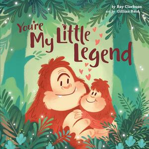 You're My Little Legend by Bay Clarkson