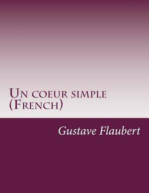 Un coeur simple (French) by Gustave Flaubert