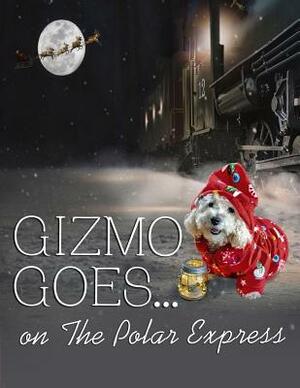 Gizmo Goes on The Polar Express by Heidi Phillips