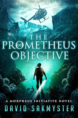 The Prometheus Objective by David Sakmyster