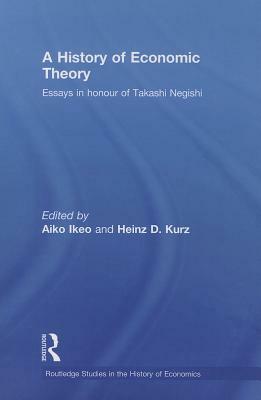A History of Economic Theory: Essays in Honour of Takashi Negishi by 
