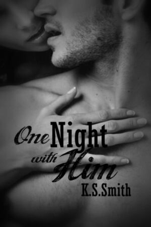 One Night with Him by K.S. Smith