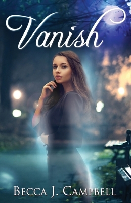 Vanish: A Sweet Romance with a Fantastical Twist by Becca J. Campbell