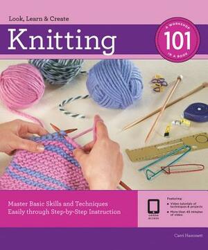 Knitting 101: Master Basic Skills and Techniques Easily Through Step-By-Step Instruction [With DVD] by Carri Hammett