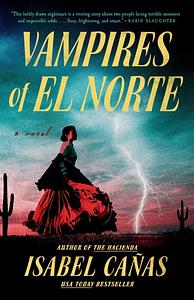 Vampires of El Norte by Isabel Cañas