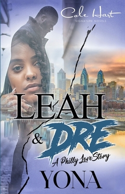 Leah & Dre: A Philly Love Story by Yona