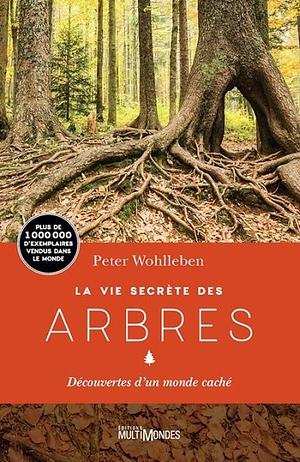 La vie secrete des arbres by Peter Wohlleben