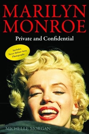 Marilyn Monroe: Private and Confidential by Michelle Morgan