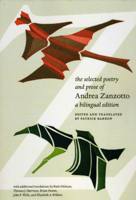 The Selected Poetry and Prose of Andrea Zanzotto by Andrea Zanzotto