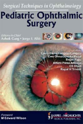 Surgical Techniques in Ophthalmology: Pediatric Ophthalmic Surgery by Jorge L. Alio, Ashok Garg