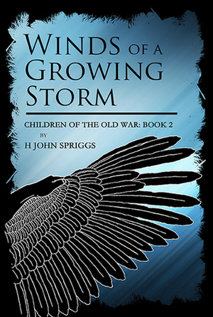 Winds of a Growing Storm (Children of the Old War, #2) by H. John Spriggs