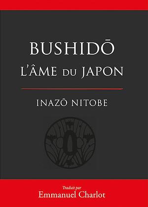 Bushido: l'âme du Japon by Inazō Nitobe