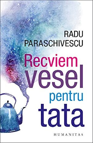 Recviem vesel pentru tata by Radu Paraschivescu