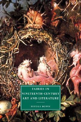Fairies in Nineteenth-Century Art and Literature by Nicola Bown, Gillian Beer
