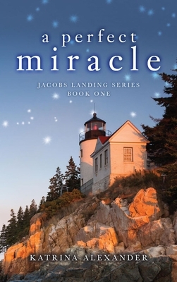 A Perfect Miracle (Jacobs Landing #1) by Katrina Alexander
