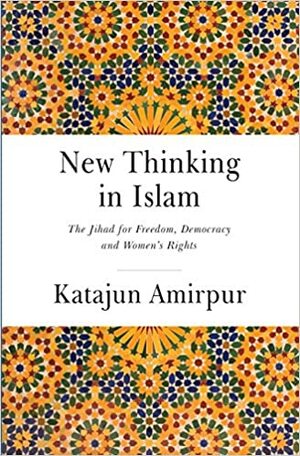 Den Islam neu denken by Katajun Amirpur