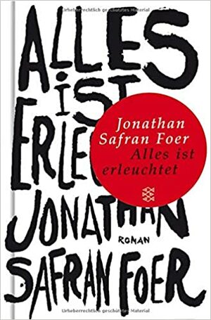 Alles ist erleuchtet by Jonathan Safran Foer