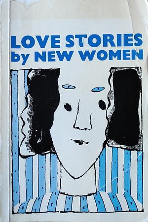 Love Stories by New Women by Barbara Campbell, Charleen Swansea