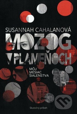 Mozog v plameňoch: Môj mesiac šialenstva by Susannah Cahalan