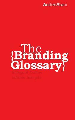 The Brand Glossary by Andres Velasquez, Paola Norambuena, Interbrands Brandchannel